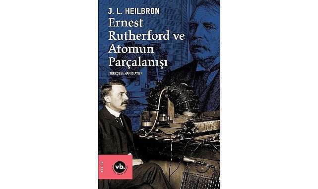 VBKY "Ernest Rutherford ve Atomun Parçalanışı"nı yayımladı
